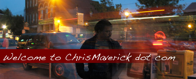 Welcome to ChrisMaverick dot com